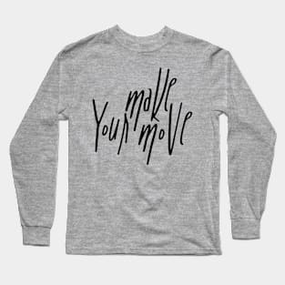 Make your Move Long Sleeve T-Shirt